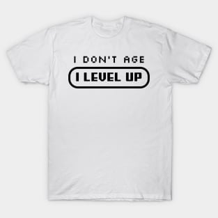 I Don't Age, I LEVEL UP T-Shirt